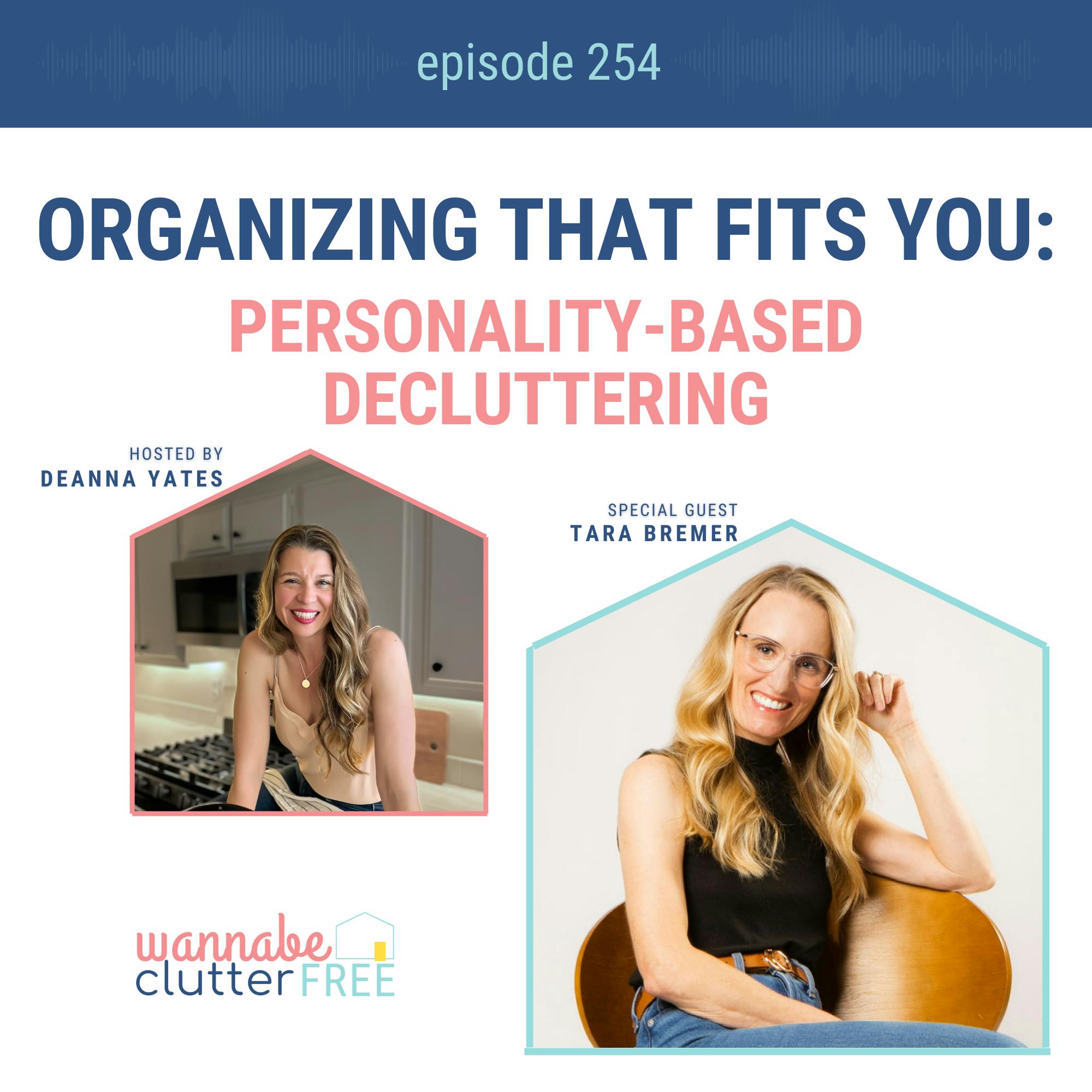 Organizing That Fits You: Personality-Based Decluttering with Tara Bremer (Ep 254)