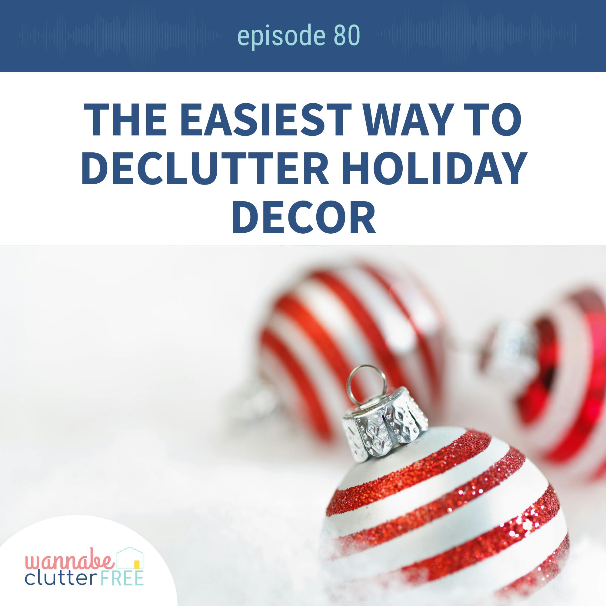 Ep 80: The Easiest Way to Declutter Holiday Decor