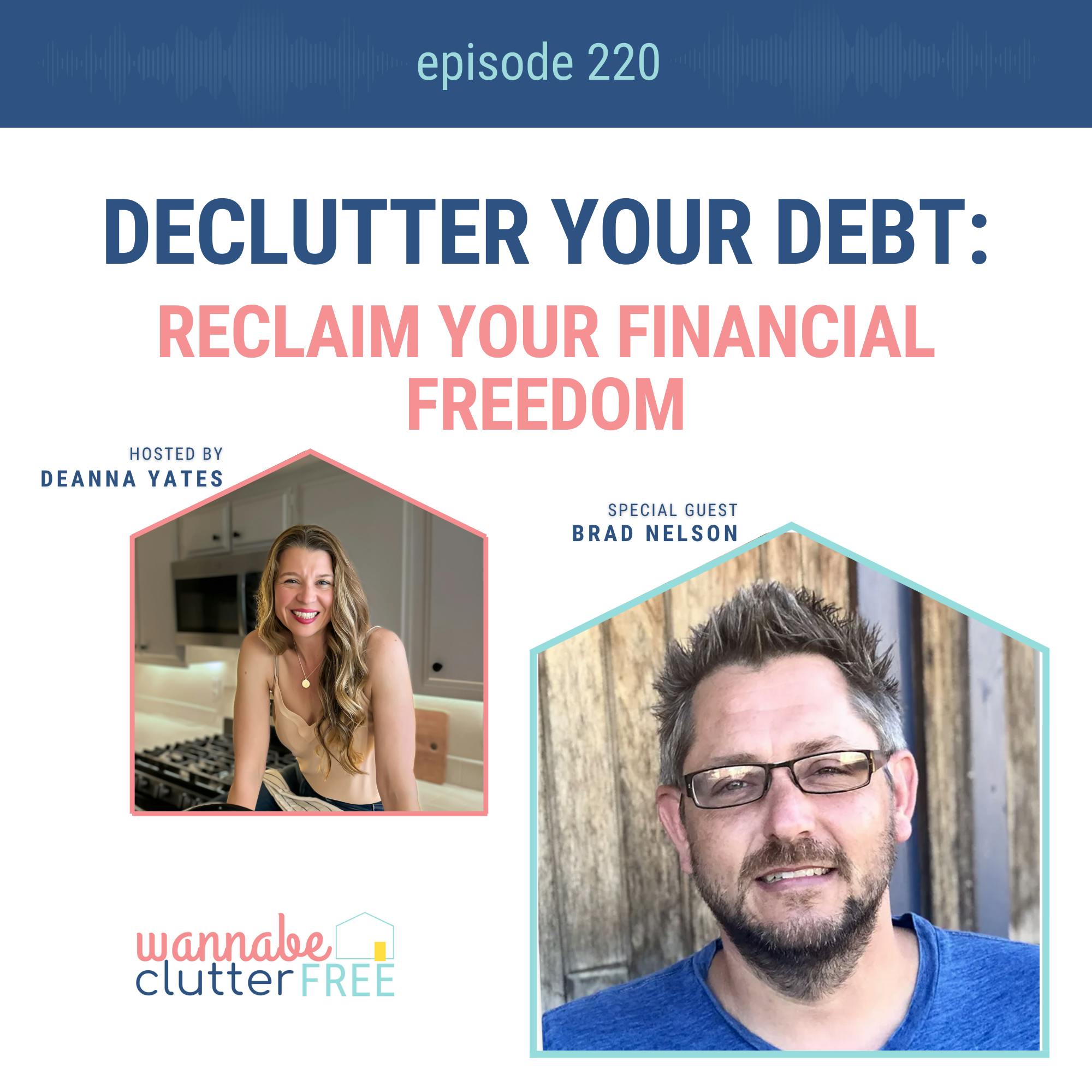 Ep 220: Declutter Your Debt: Reclaim Your Financial Freedom with Brad Nelson