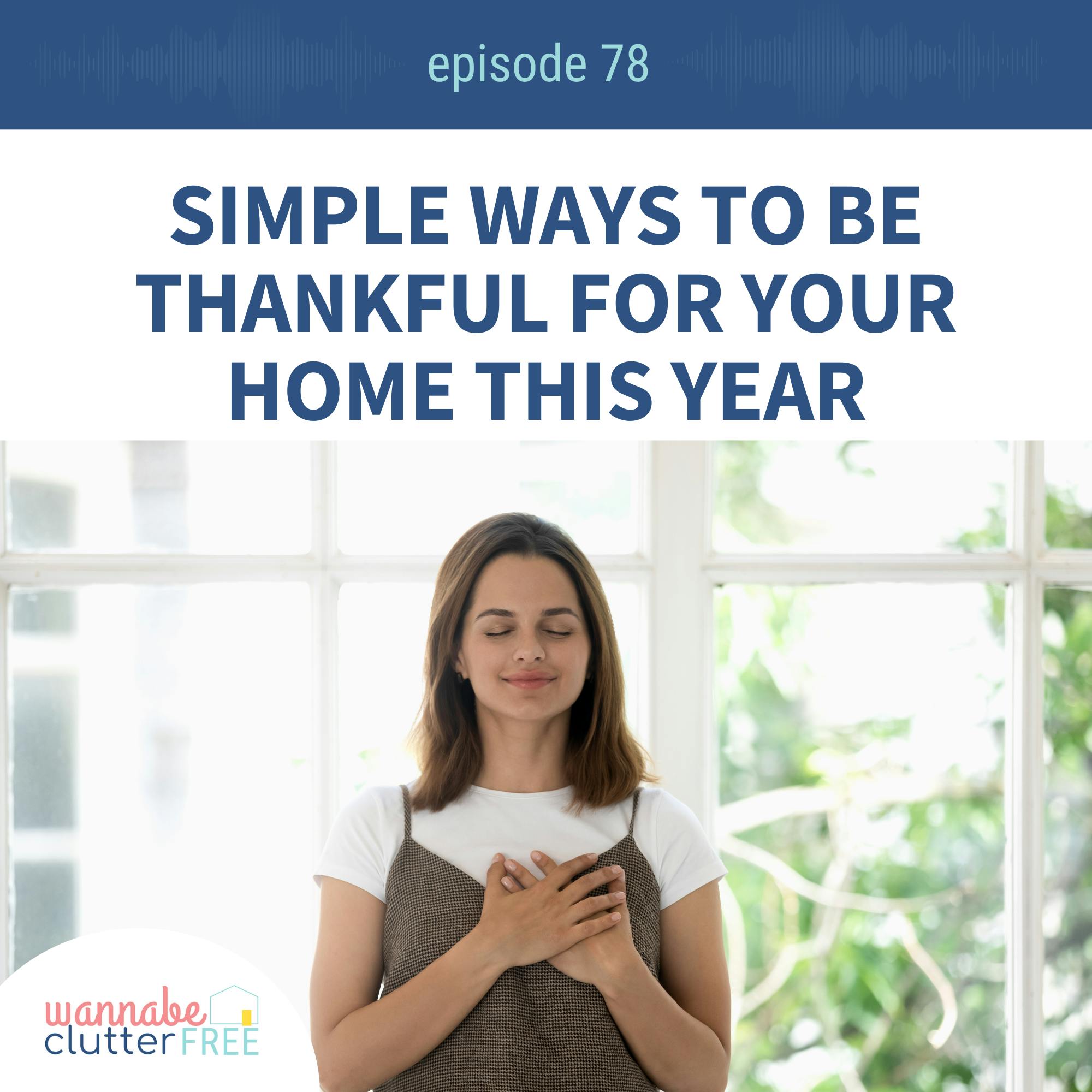 Ep 78: Simple Ways to be Thankful for Your Home This Year