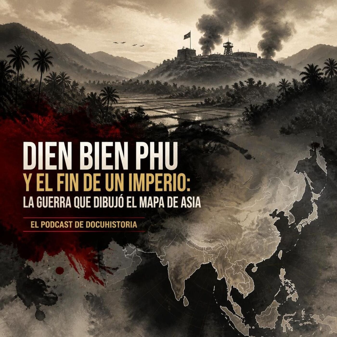 Dien Bien Phu y el fin de un imperio: la guerra que dibujó el mapa de Asia episode artwork