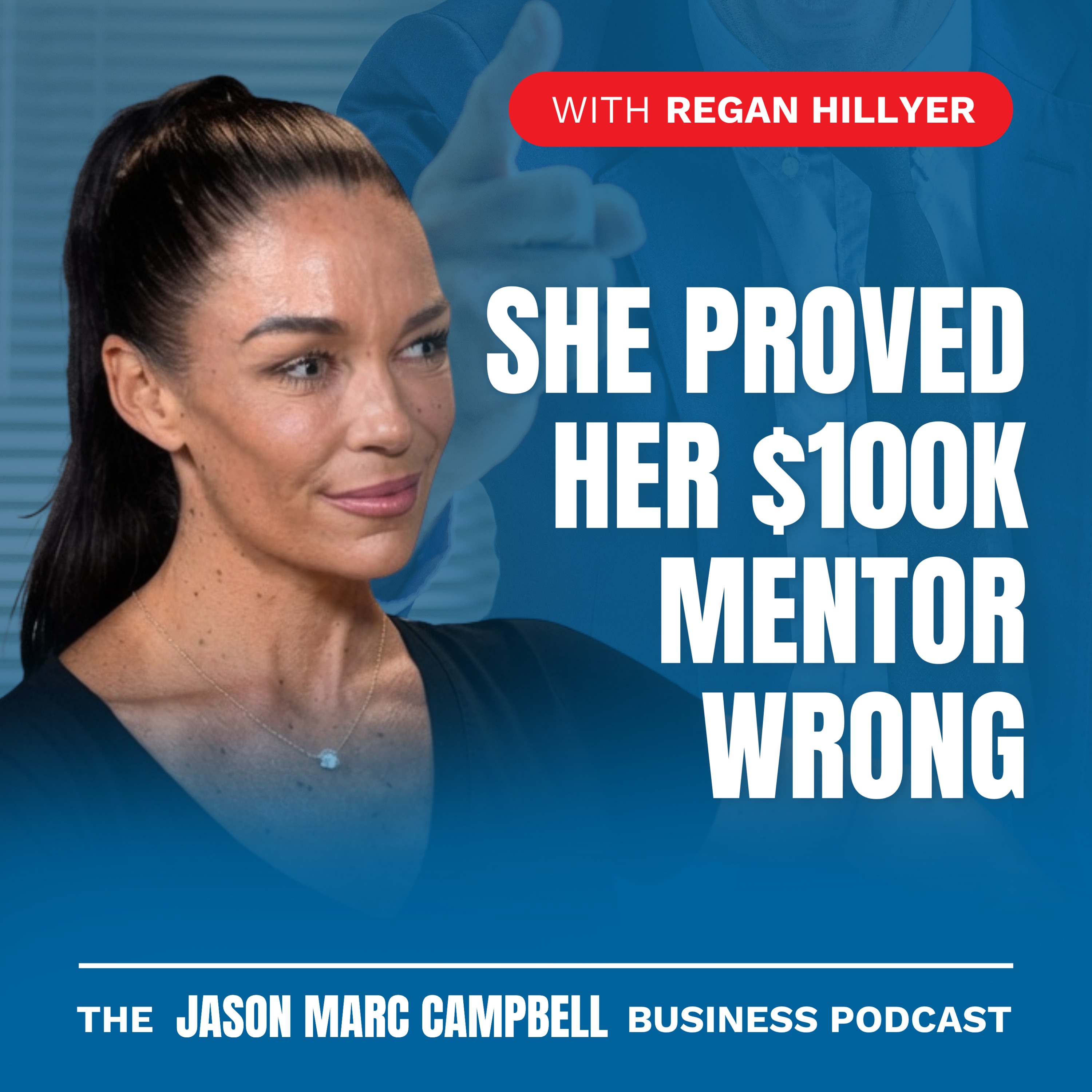 She Proved Her $100K Mentor Wrong — Regan Hillyer