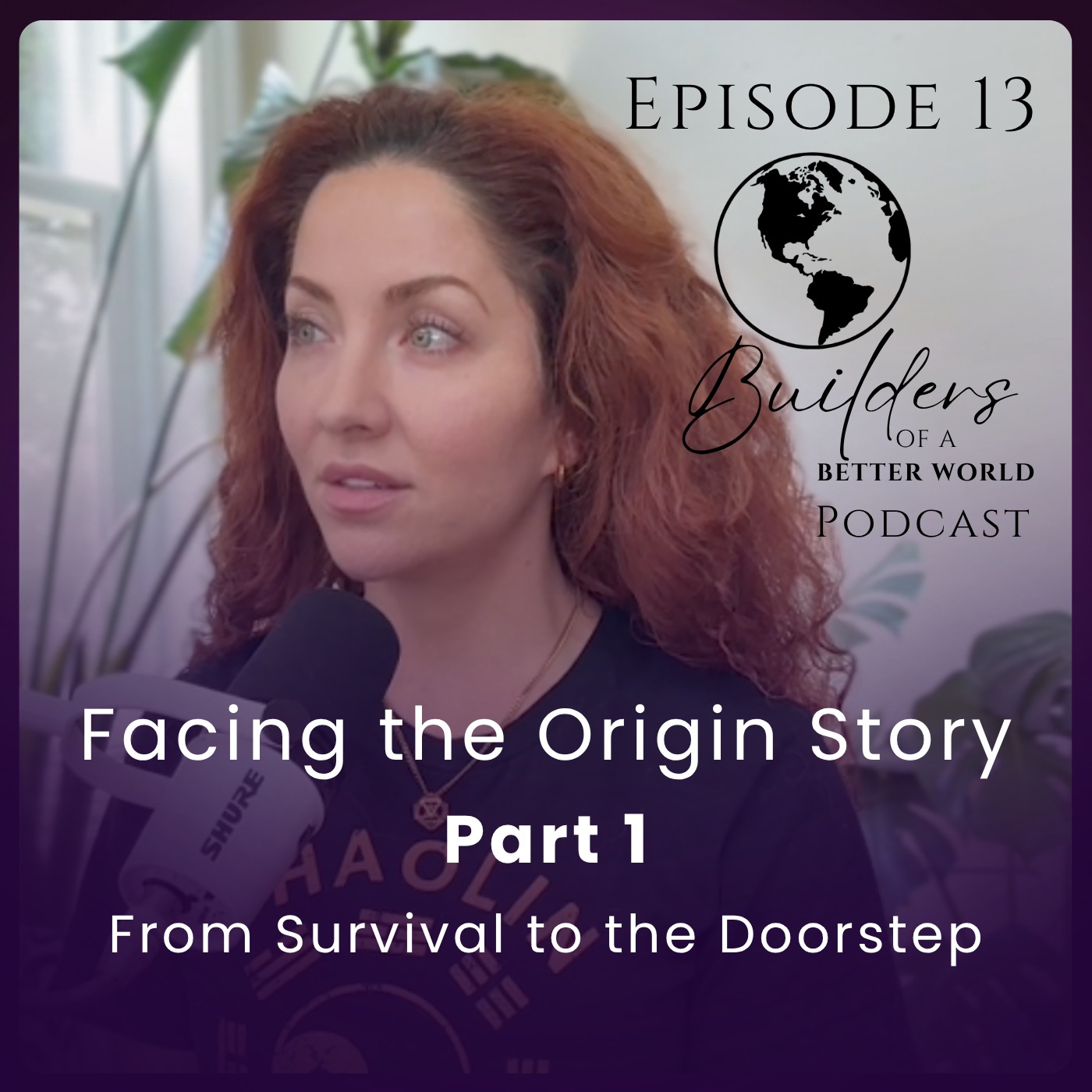 13. Facing the Origin Story Part 1: From Survival to the Doorstep