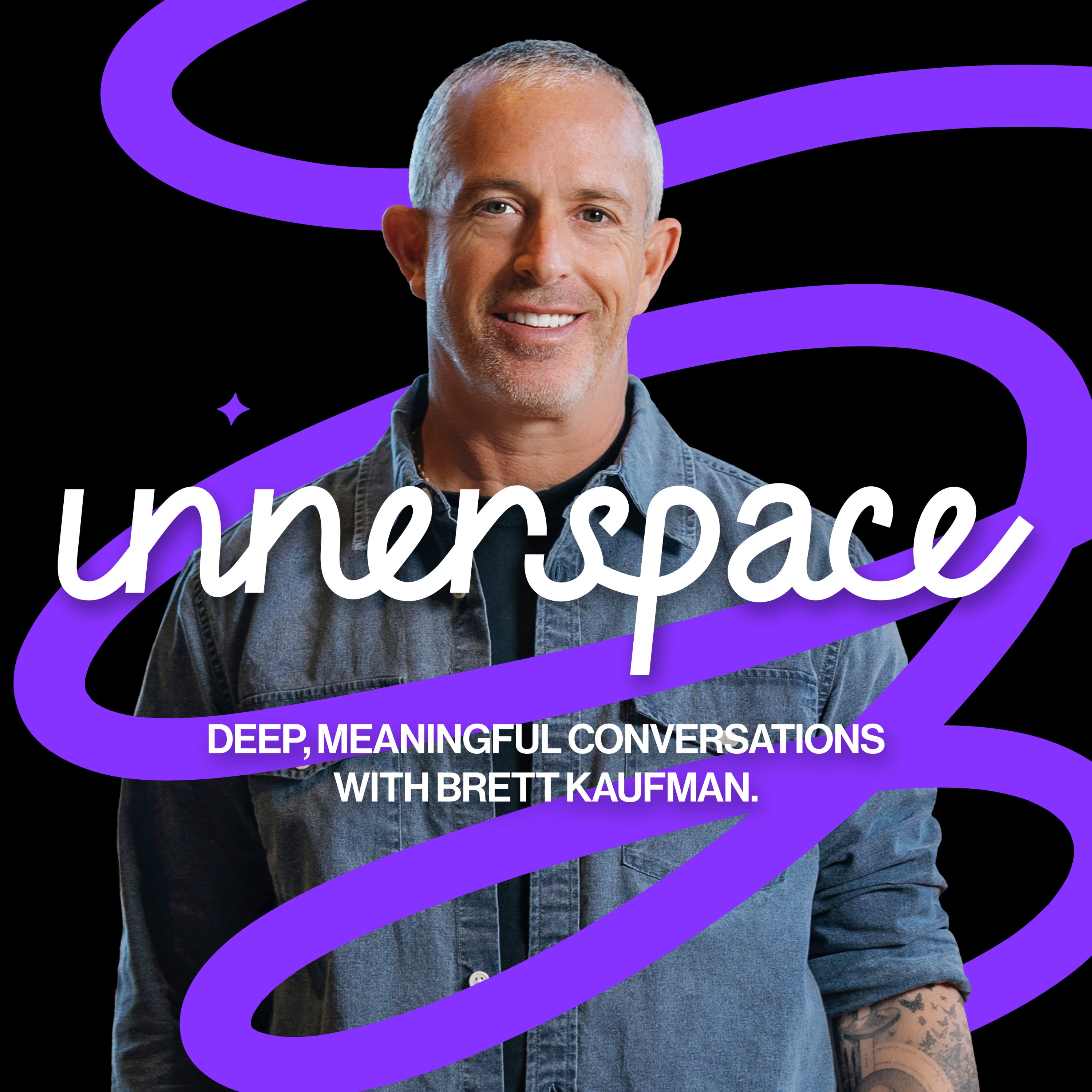 Innerspace: Deep, Meaningful Conversations with Brett Kaufman