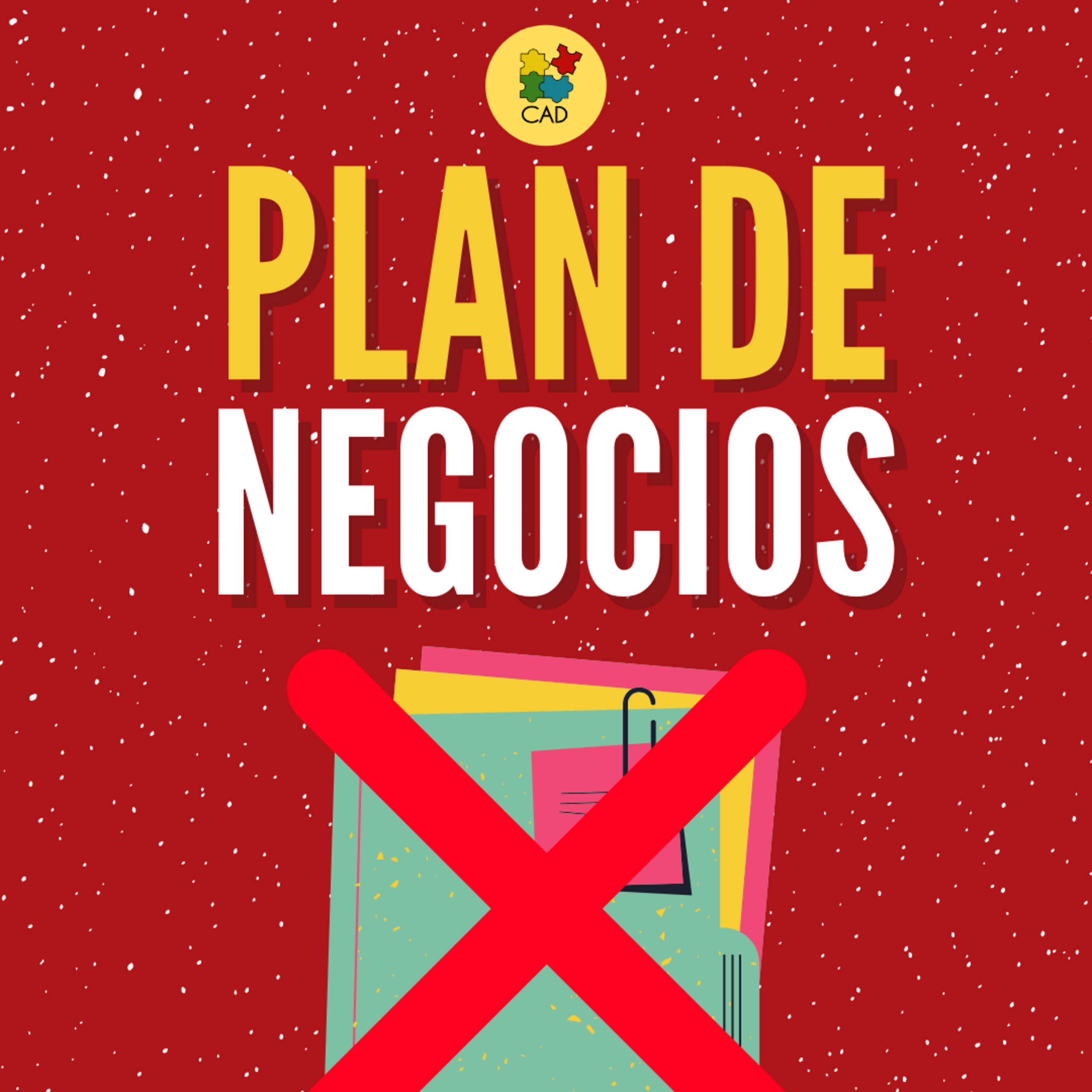 ¿Necesitas un PLAN DE NEGOCIOS? 🔥 ¿Para qué te sirve un plan de negocios? 📙 Hablemos de negocios - CAD Podcast