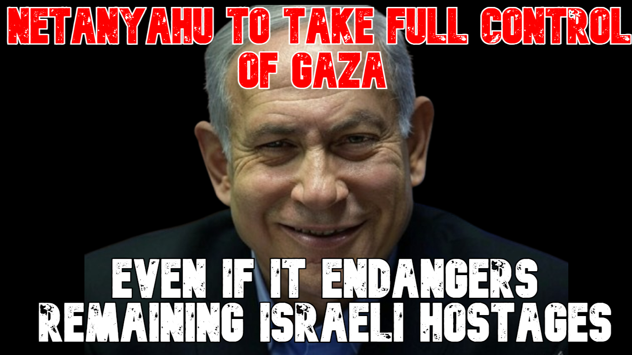 Netanyahu to Take Full Control of Gaza Even If It Endangers Remaining Israeli Hostages episode artwork