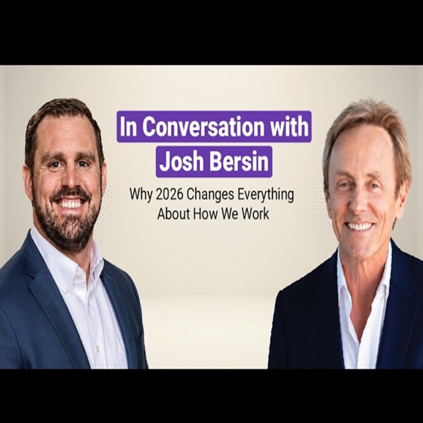 In Conversation with Josh Bersin Why 2026 Changes Everything About How We Work