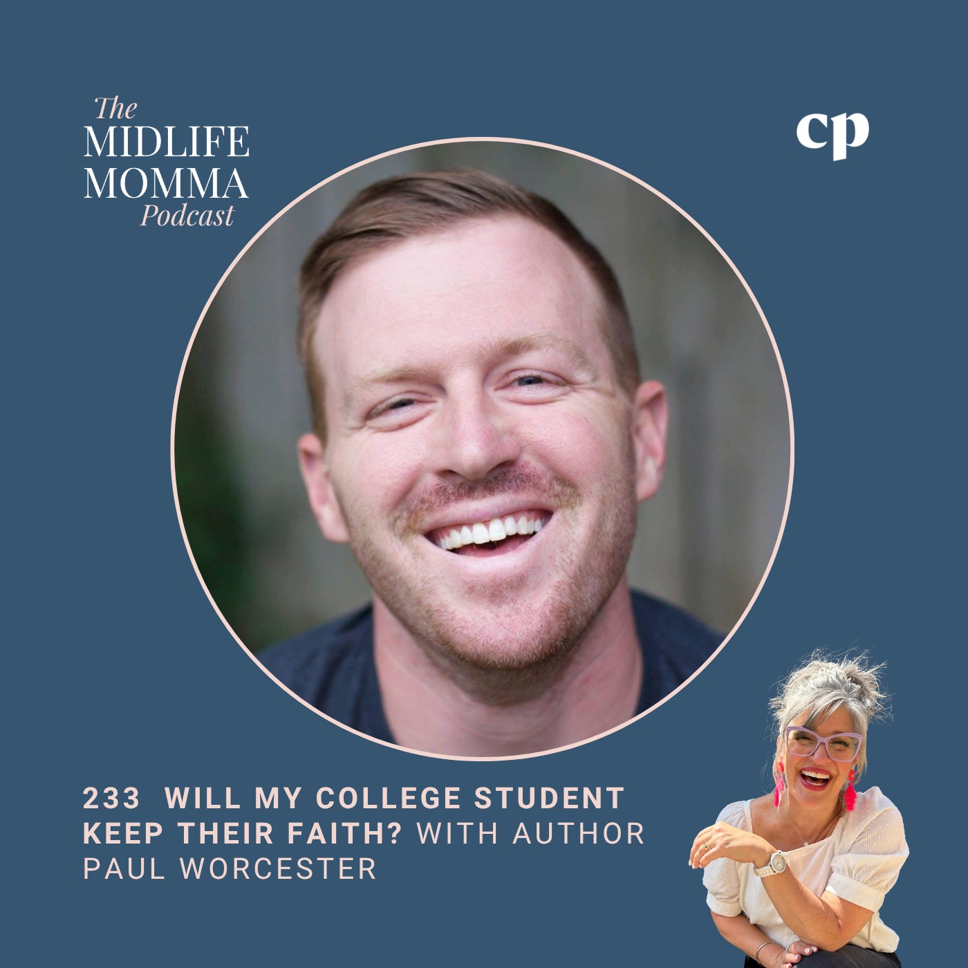 233. Will My College Student Keep Their Faith? with Author Paul Worcester episode artwork