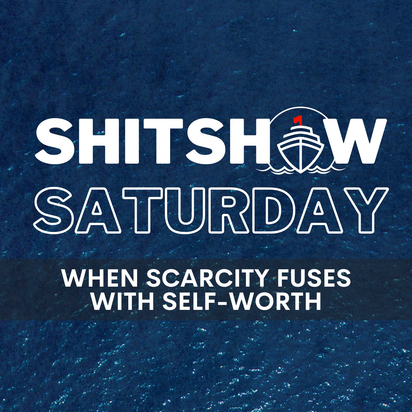 Shitshow Saturday #212 - When Scarcity Fuses With Self-Worth episode artwork