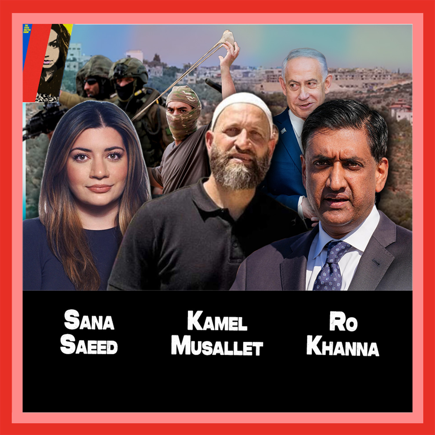 Ro Khanna & Kamel Musallet The Murder of Sayfollah Musallet, Sana Saeed on U.S.-Israeli Merger