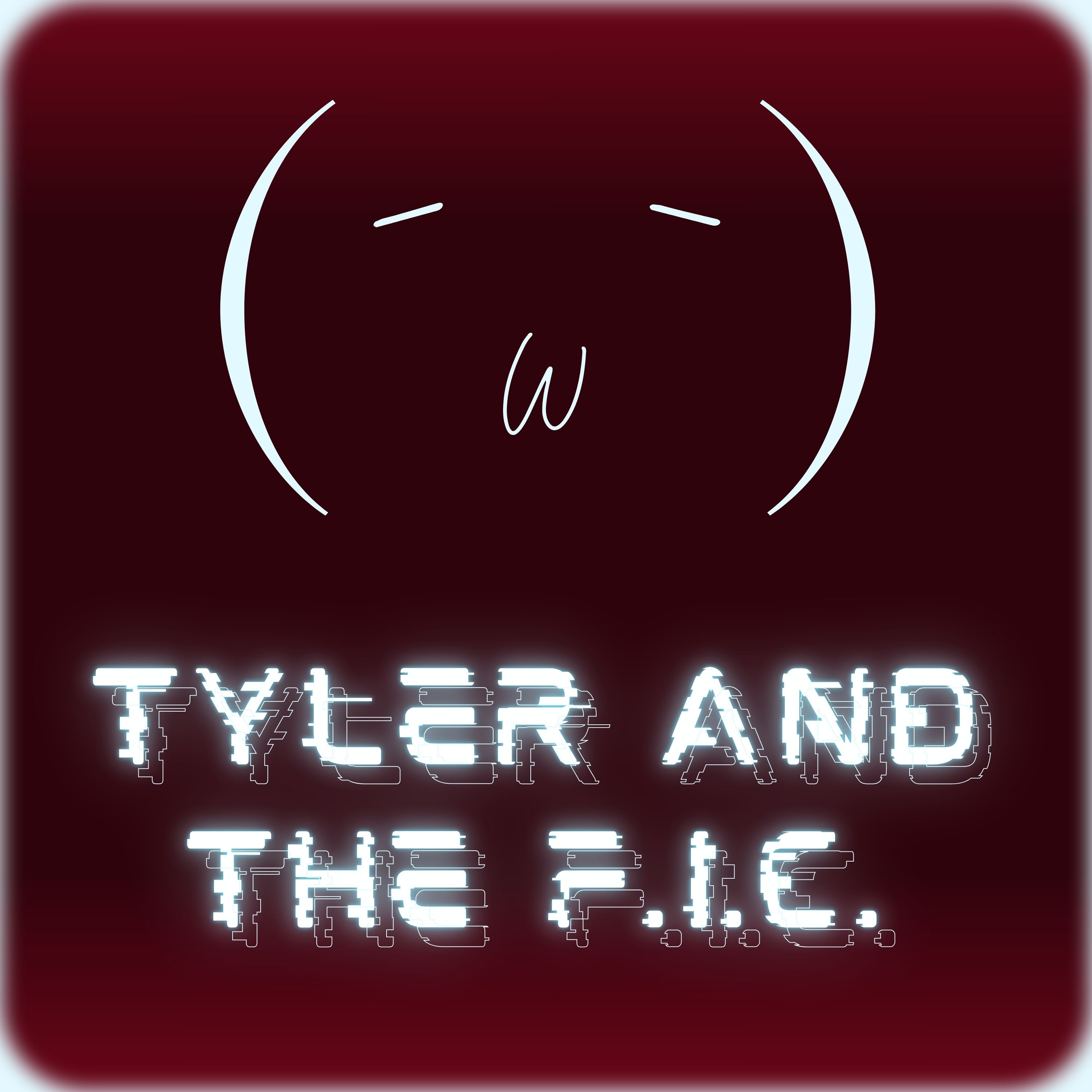 Tyler and the F.I.C.