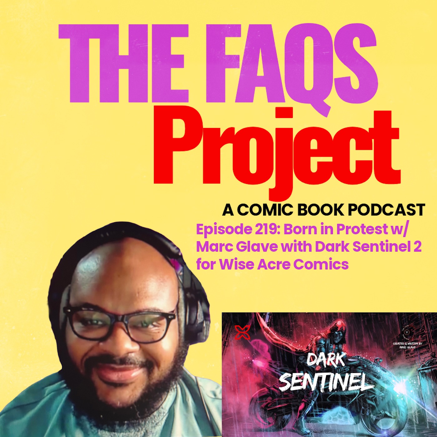 Episode 219:  Born in Protest w/ Marc Glave with Dark Sentinel 2 for Wise Acre Comics episode artwork