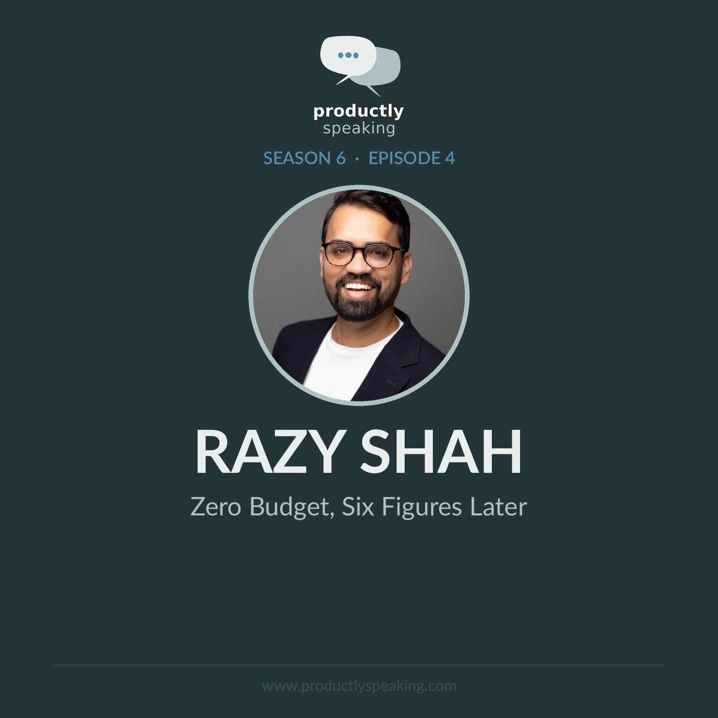 S6E4: Zero Budget, Six Figures Later with Razy Shah