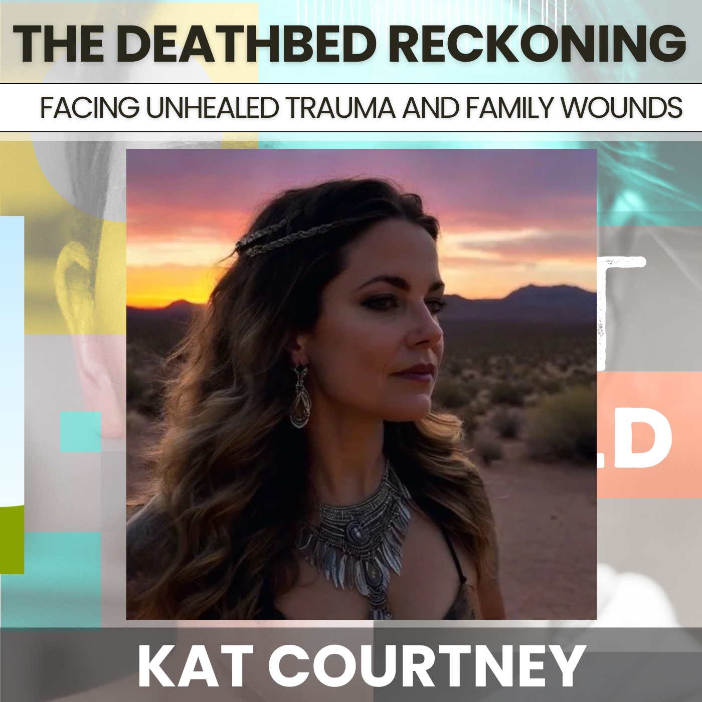 238 - The Deathbed Reckoning: Facing Unhealed Trauma and Family Wounds at the End w/ Kat Courtney