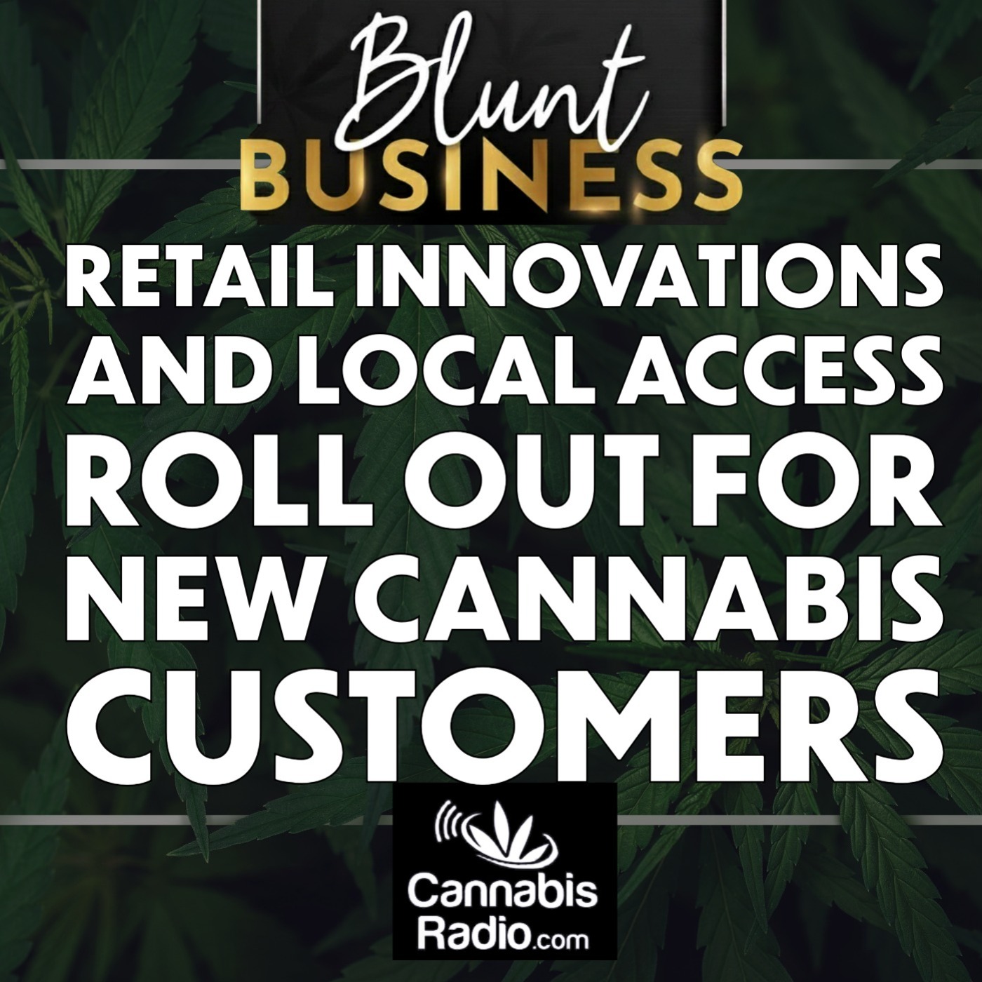 Retail Innovations and Local Access Roll Out for New Cannabis Customers episode artwork