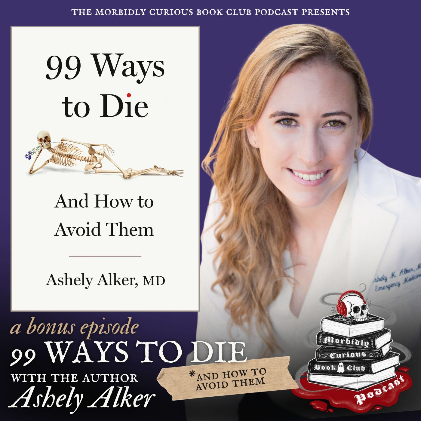 (Bonus) 99 Ways to Die: And How to Avoid Them with the author Ashely Alker, MD episode artwork
