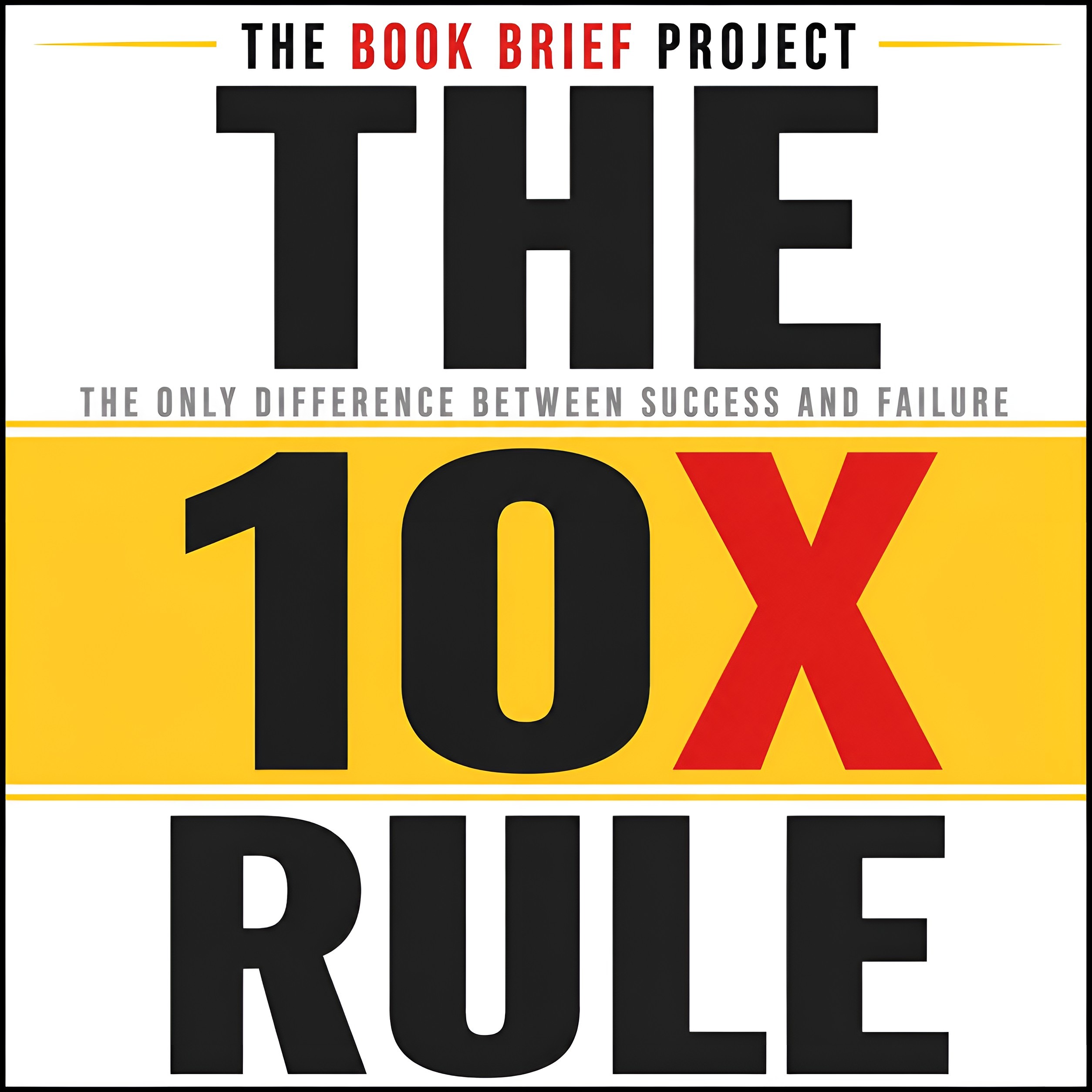 The 10X Rule: Why Success Is Never Enough