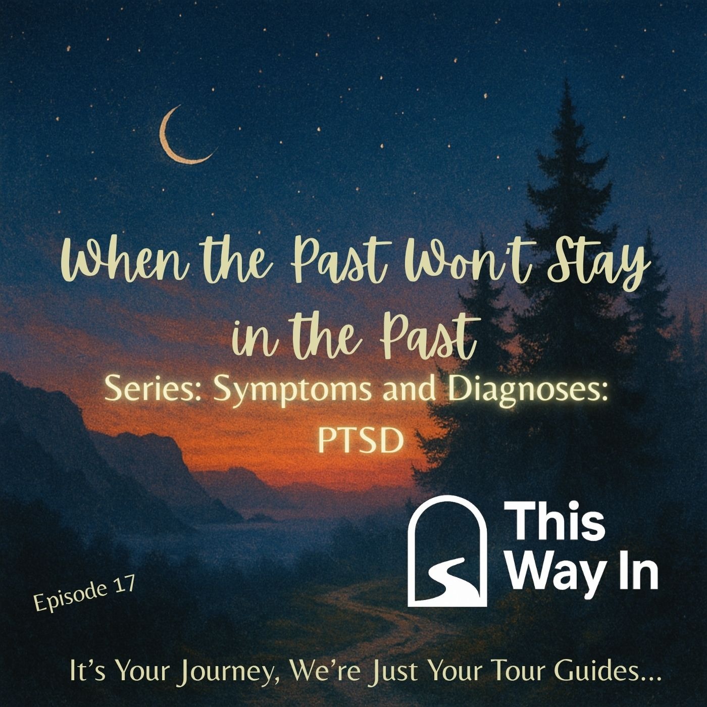 17: When the Past Won’t Stay in the Past (Symptoms & Diagnoses of PTSD)