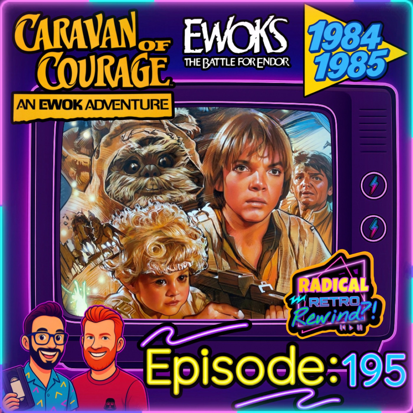 Episode 195: "Caravan of Courage: An Ewok Adventure" & “The Battle for Endor” (1984/1985)