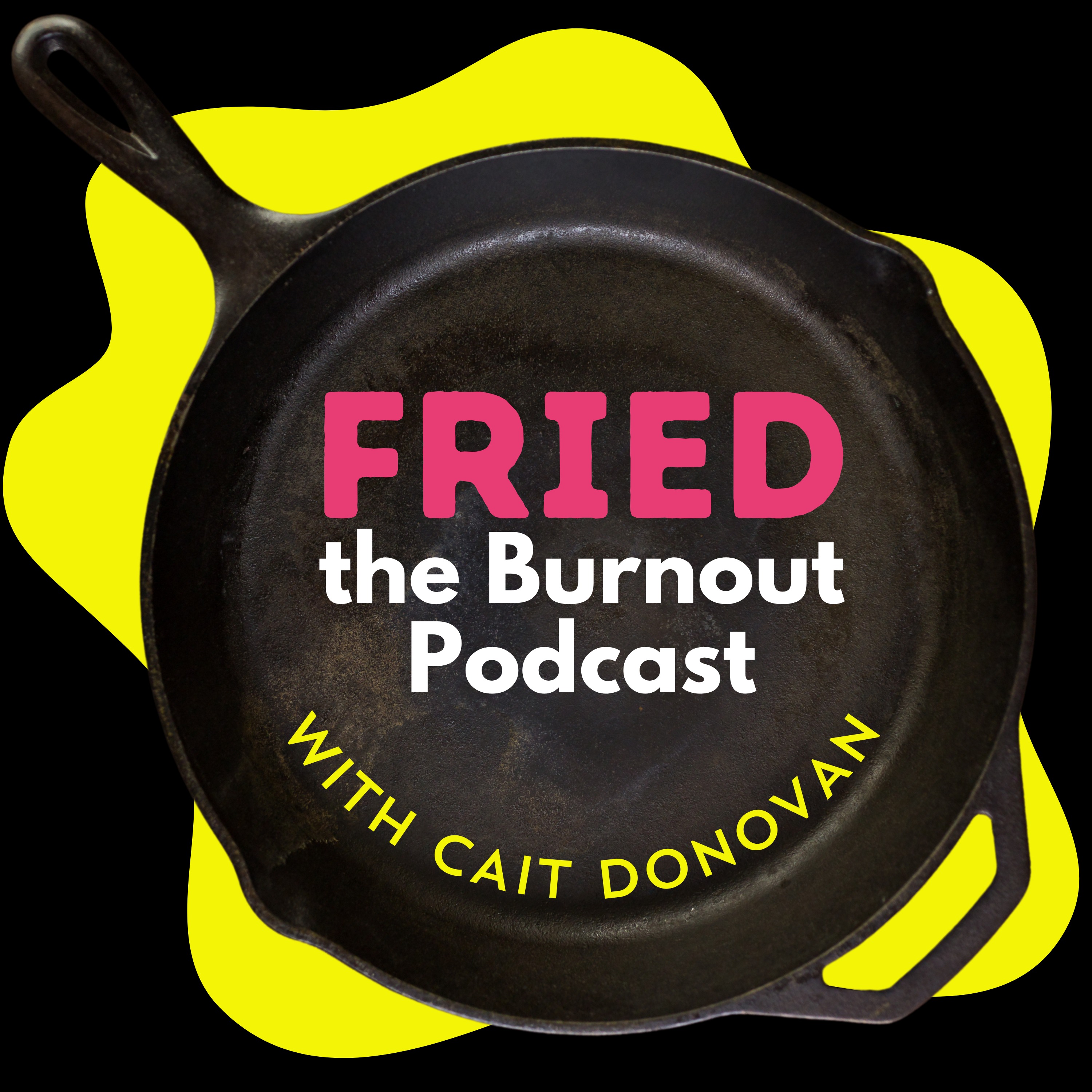 FRIED. The Burnout Podcast Artwork
