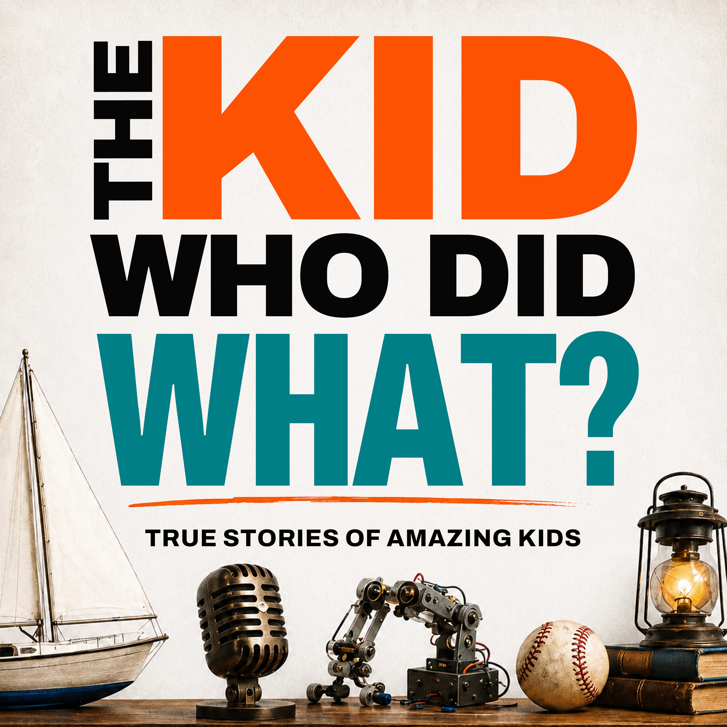 The Kid Who Did What? True Stories of Amazing Kids