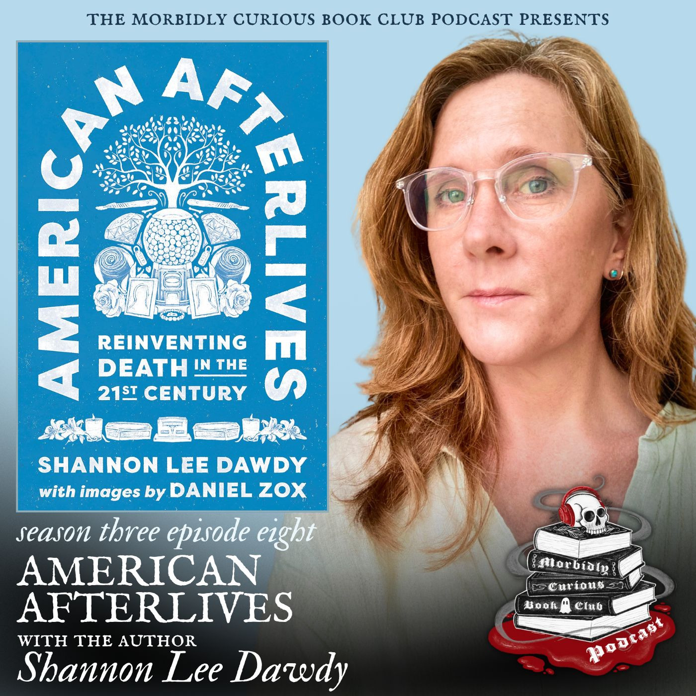 American Afterlives: Reinventing Death in the Twenty-First Century with the author Shannon Lee Dawdy episode artwork