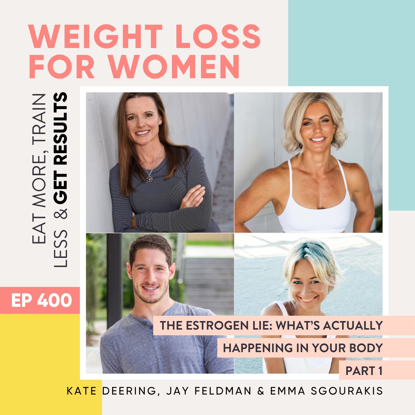 #400 - The Estrogen Lie: What’s Actually Happening In Your Body with Emma Sgourakis, Kate Deering & Jay Feldman Part 1