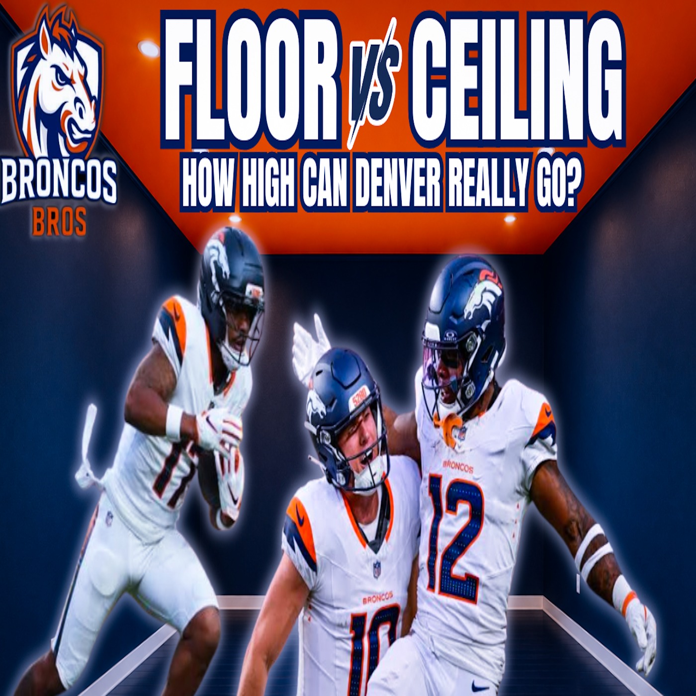 BRONCOS- FLOOR VS CEILING: HOW HIGH CAN DENVER REALLY GO? | BRONCOS BROS episode artwork