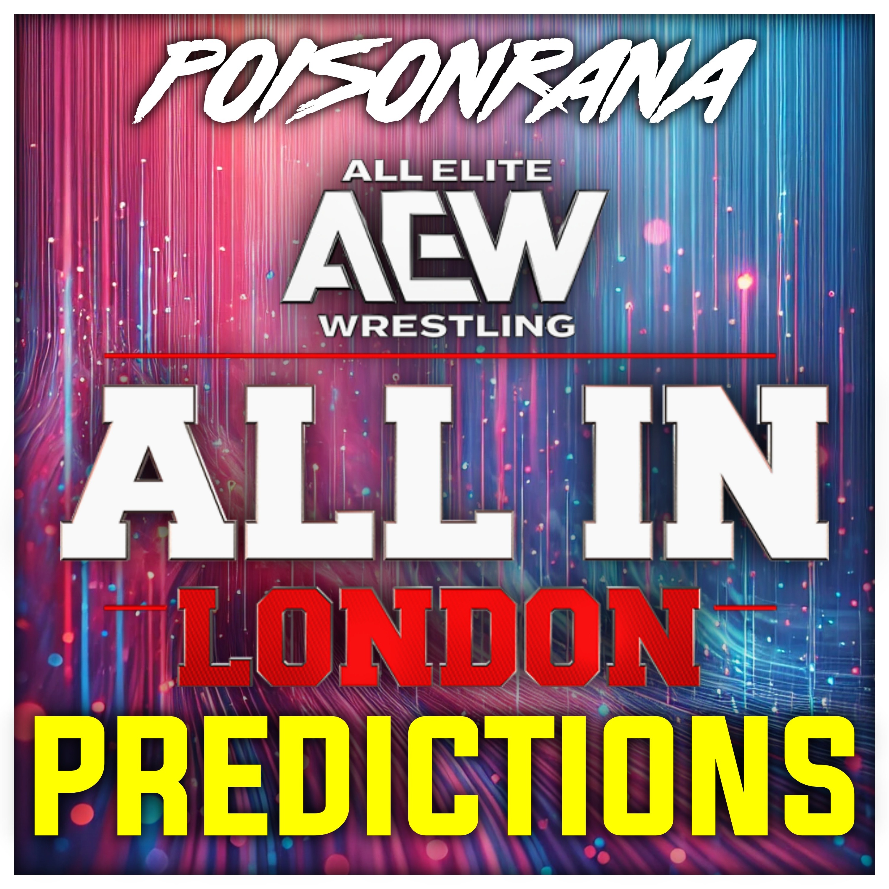 AEW ALL IN: LONDON PREDICTIONS | POISONRANA LIVE