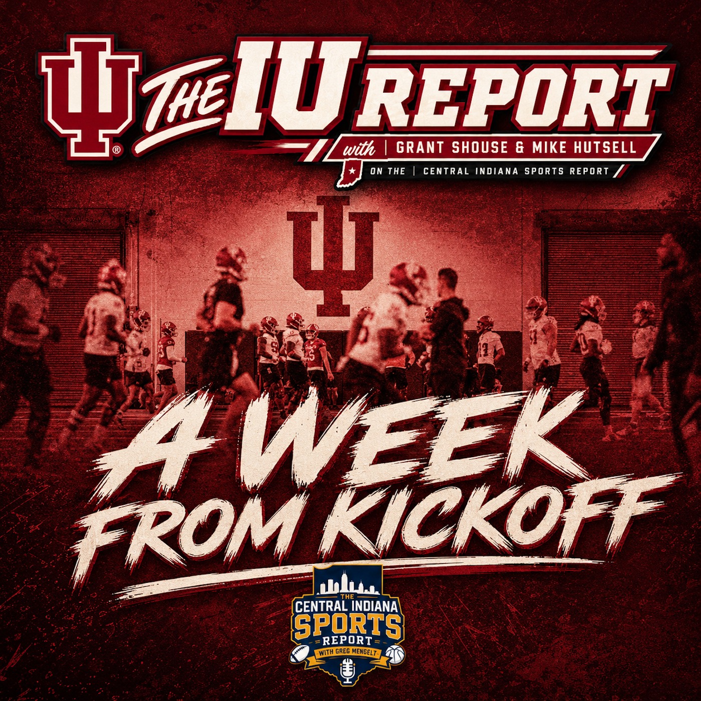 The IU Report with Grant Shouse & Mike Hutsell: A Week from Kickoff (3.11) episode artwork