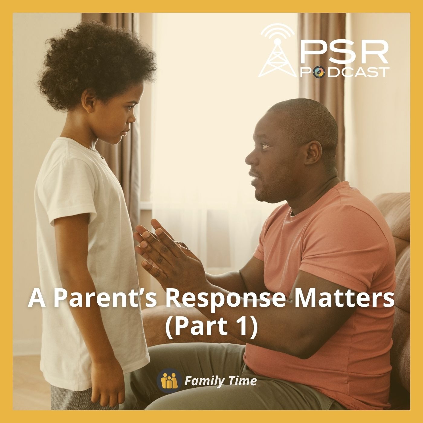 A Parent's Response Matters (Part 1)