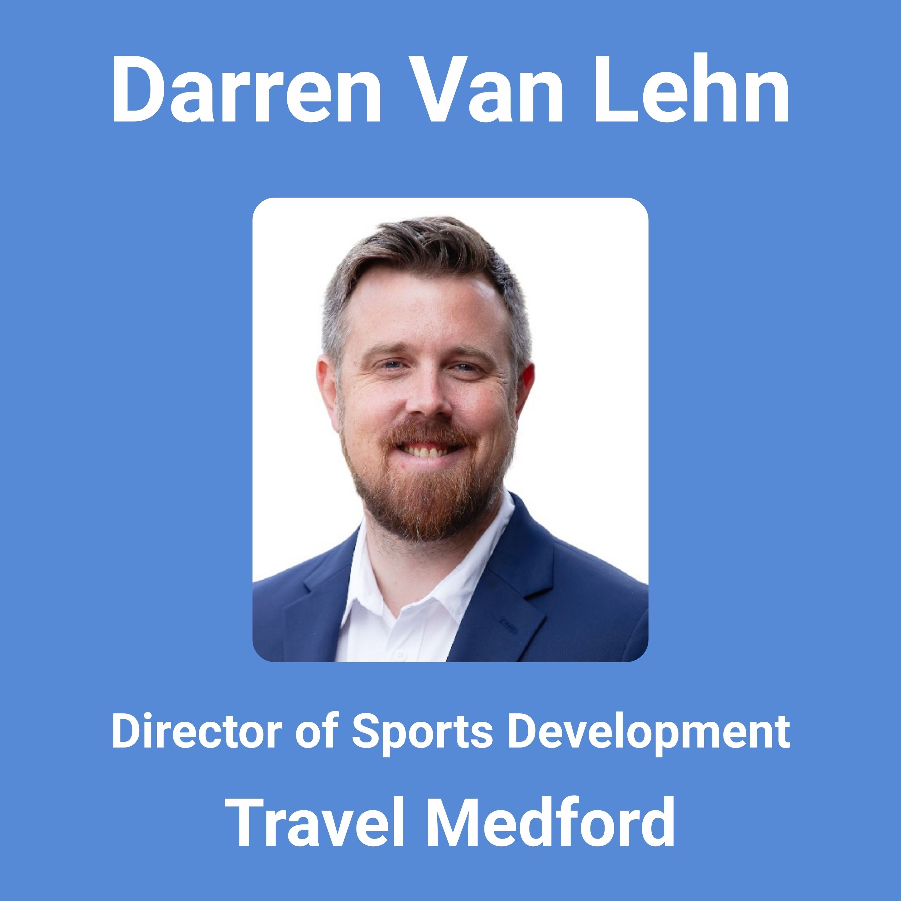 Darren Van Lehn, director of sports development, Travel Medford