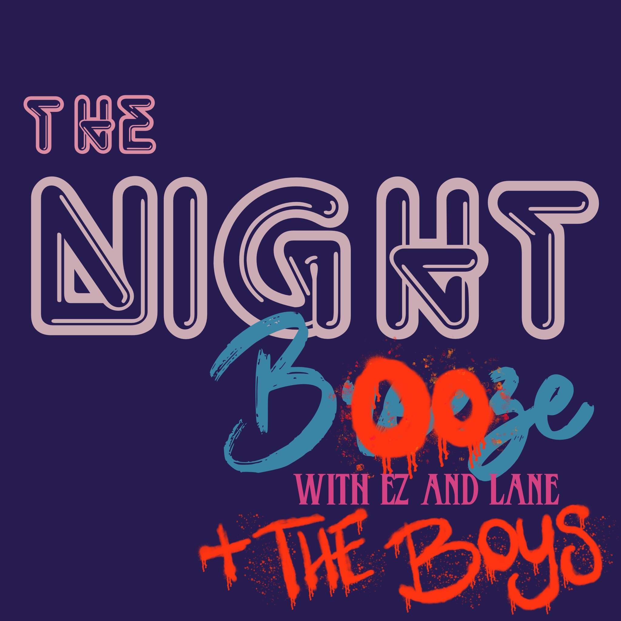 The Night Booze with Ez and Lane and the Boys