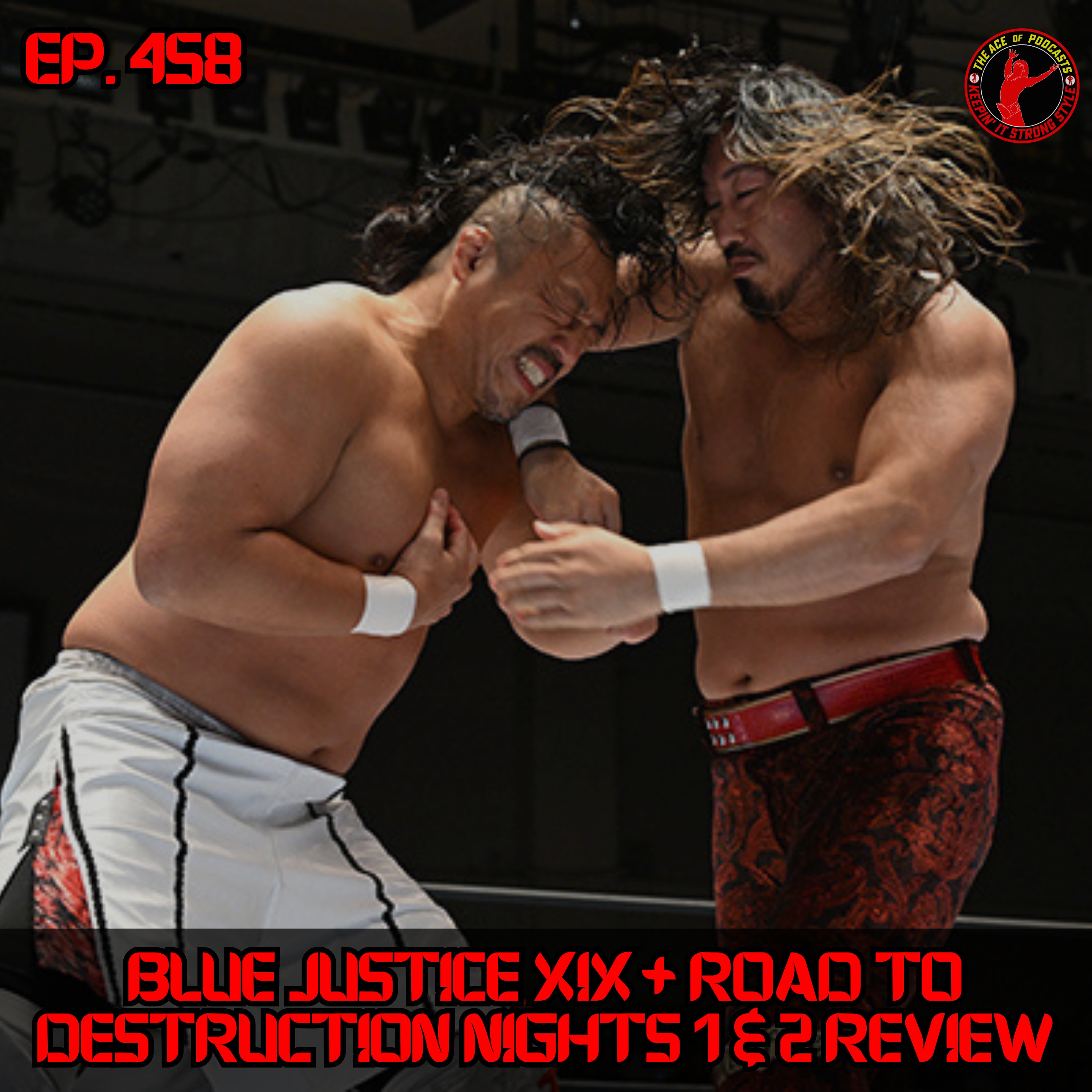 Keepin' It Strong Style - EP 458 - Blue Justice XIX + Road to Destruction 2026 Nights 1 & 2 Review episode artwork