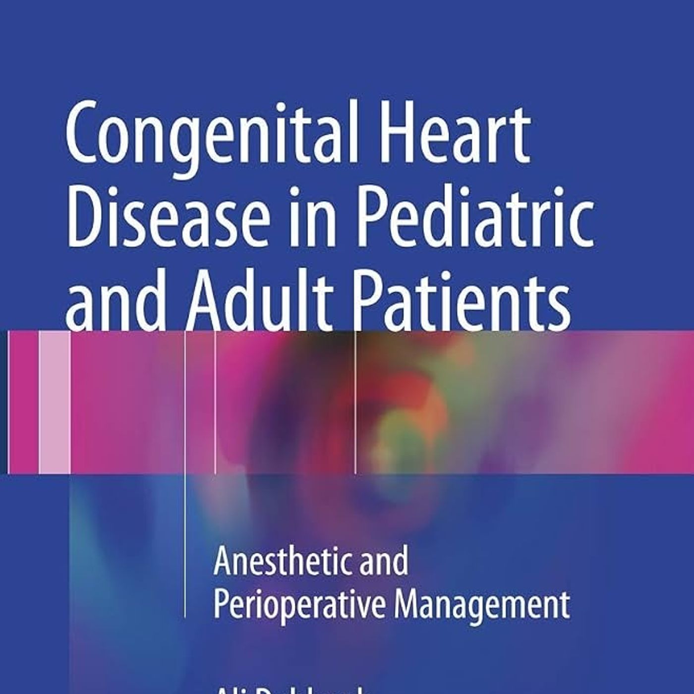 Congenital Heart Disease in Pediatric and Adult Patients: Anesthetic and Perioperative Management