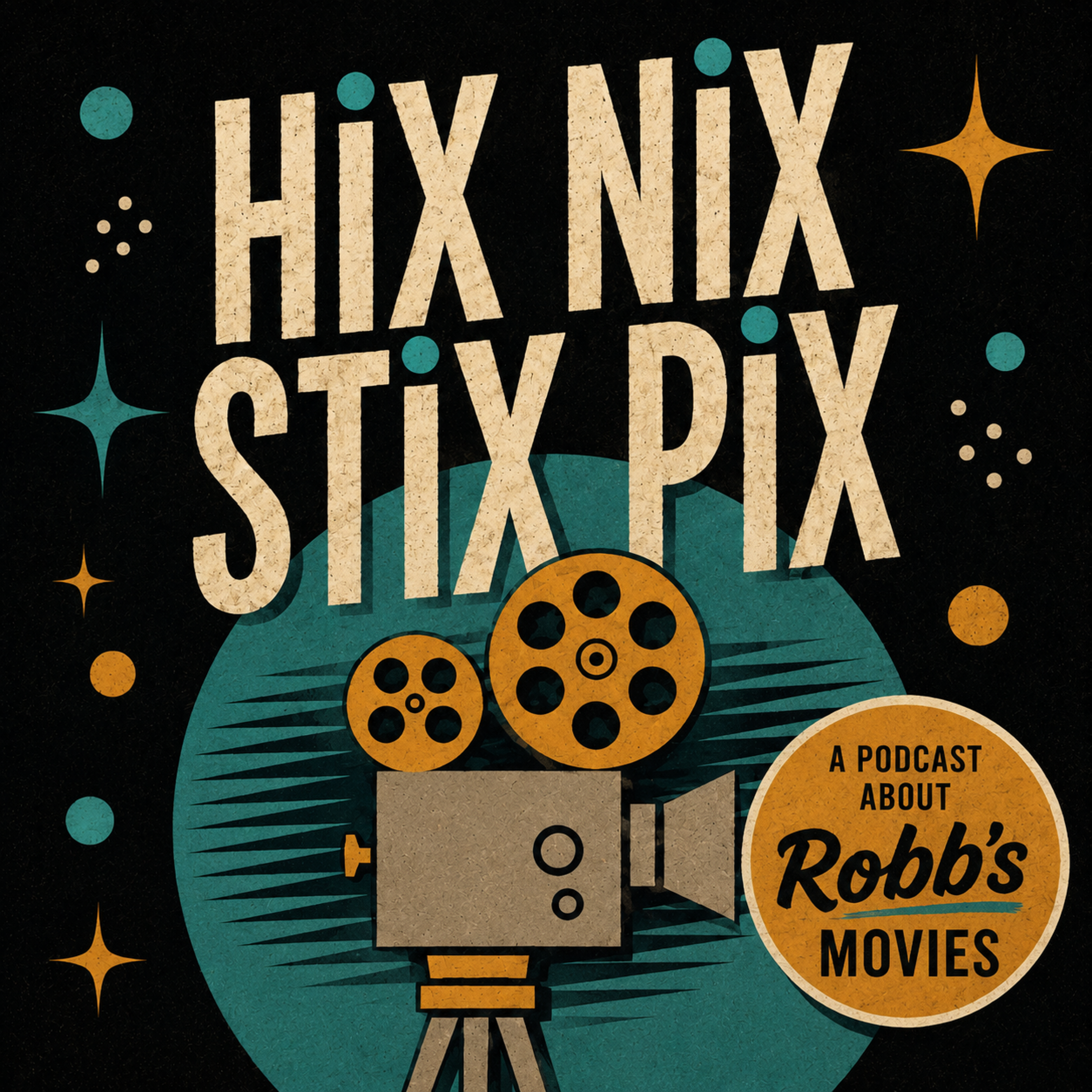 Hix Nix Stix Pix - A Podcast About Robb's Movies