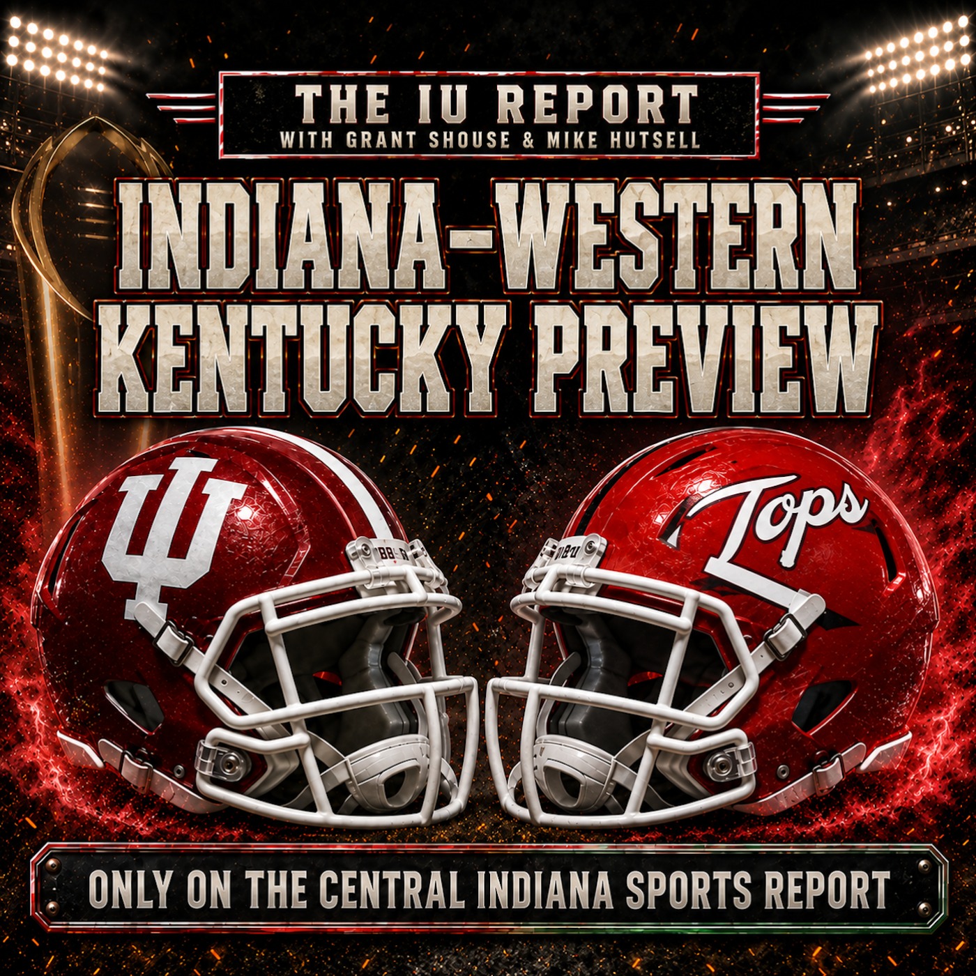 IU-Western Kentucky Preview with Grant Shouse & Mike Hutsell (The IU Report, 3.42) episode artwork