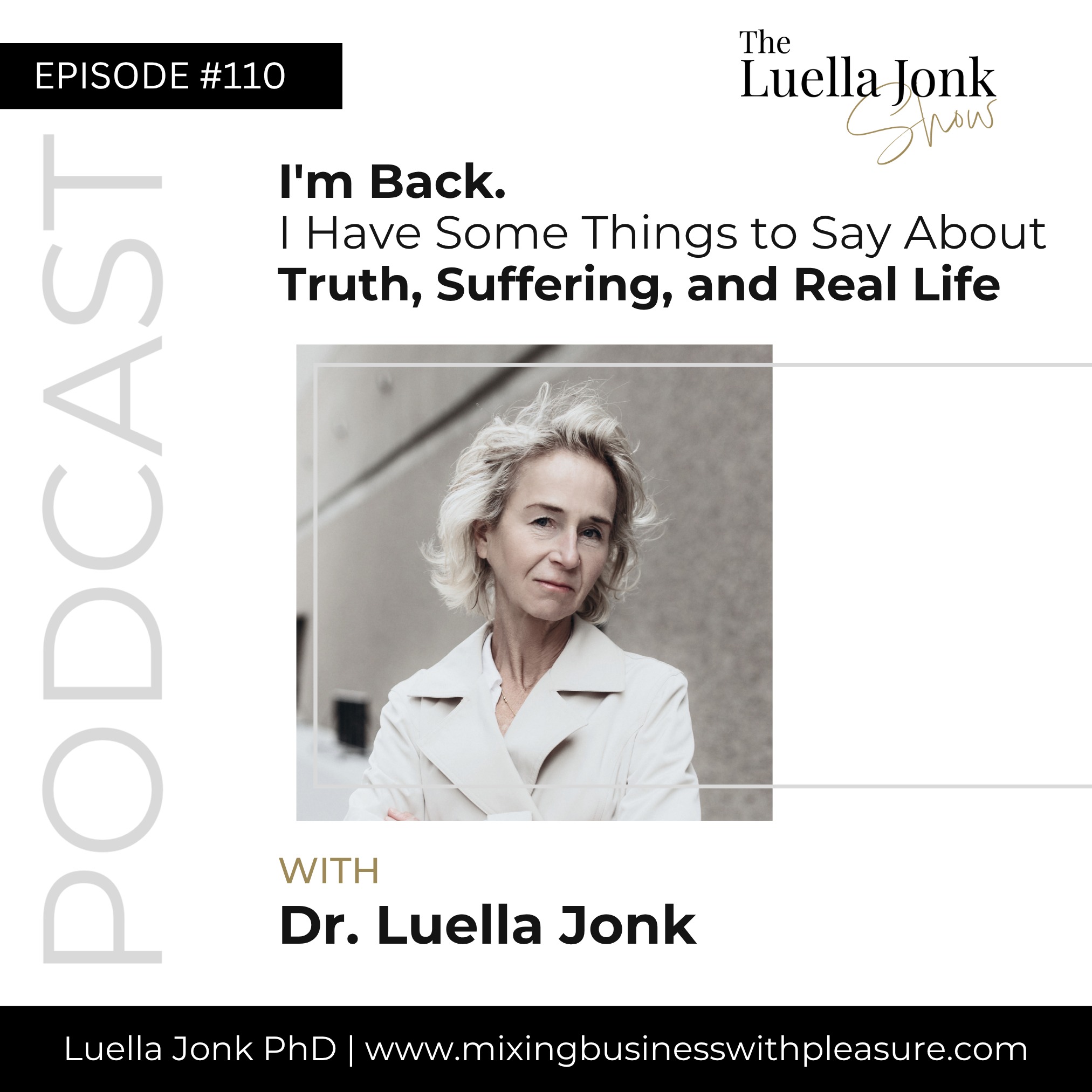 Episode #110: I'm Back, And I Have Some Things to Say About Truth, Suffering, and Real Life
