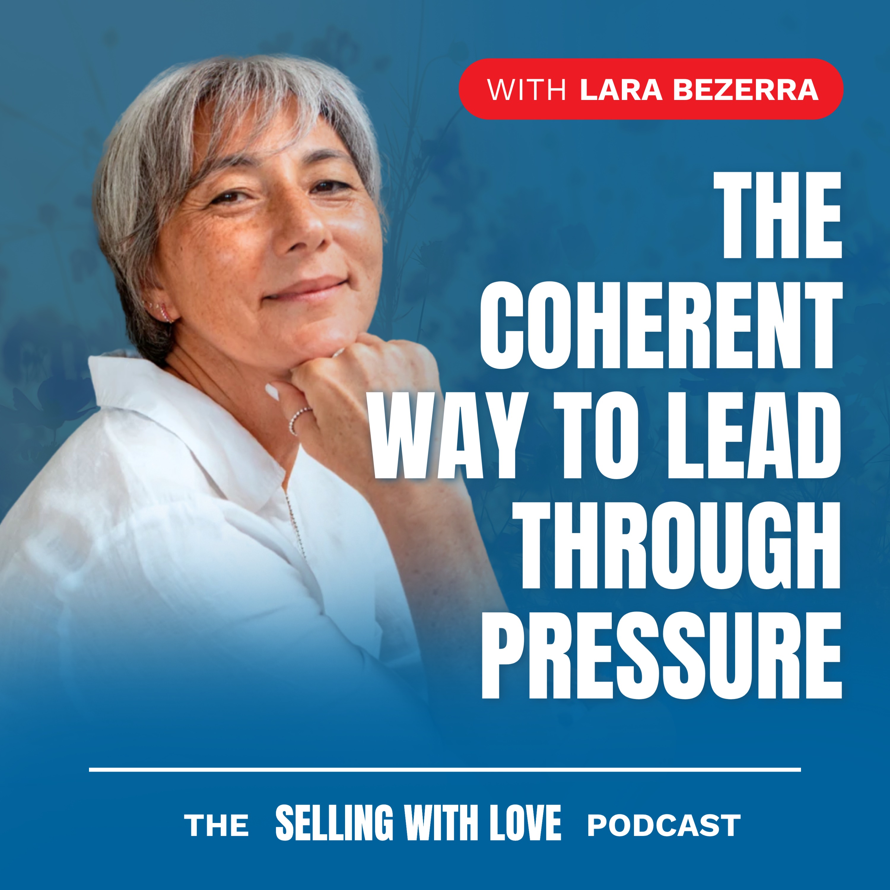The Coherent Way to Lead Through Pressure — Lara Bezerra