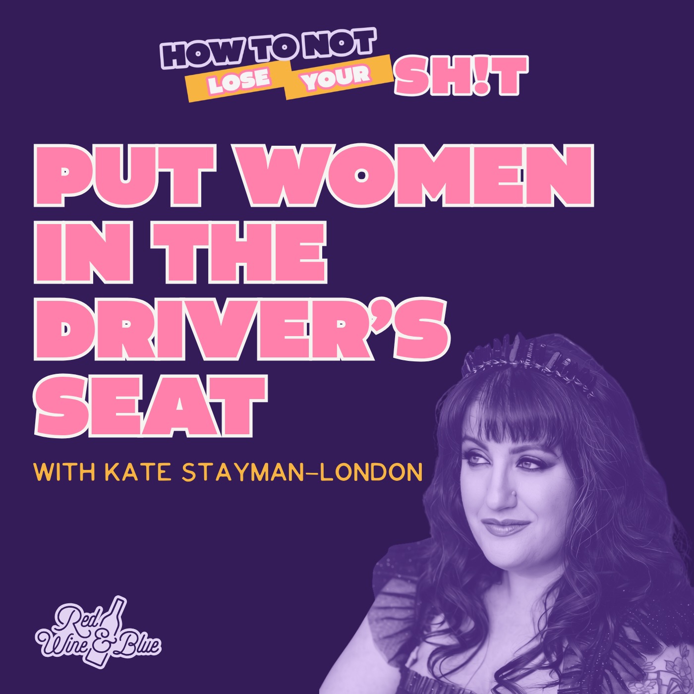 Put Women in the Driver's Seat (with Kate Stayman-London)