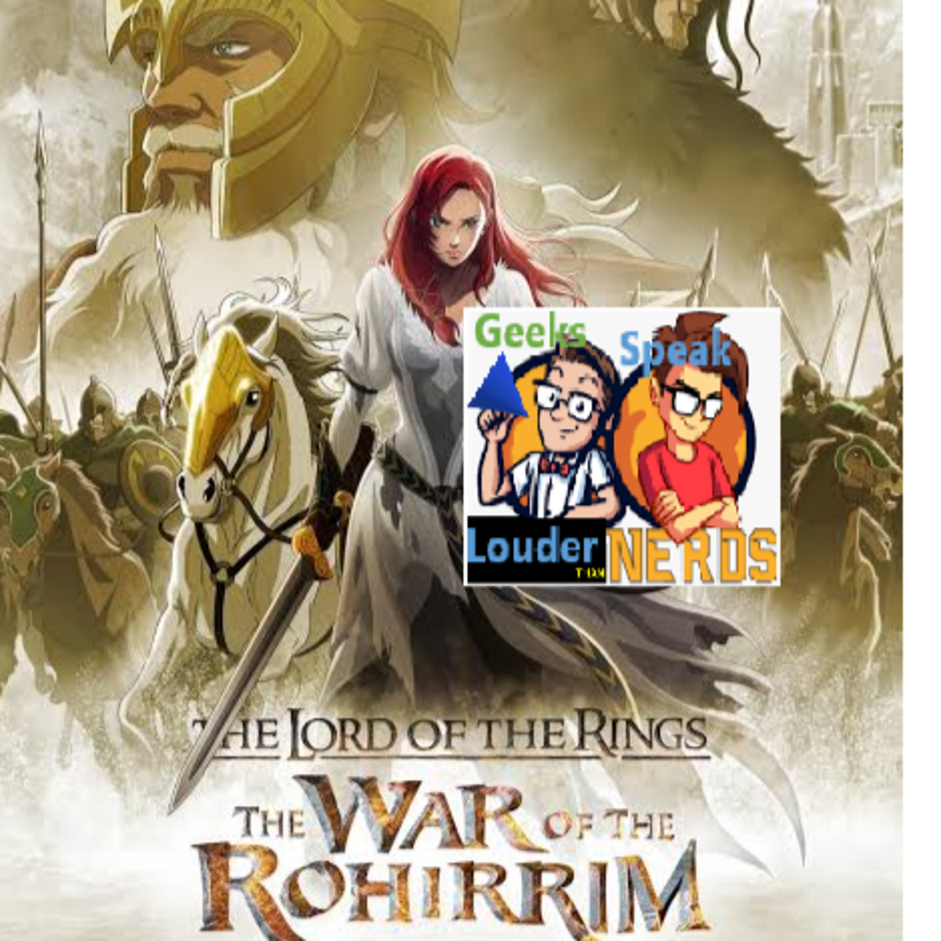 Geeks Speak: Lord of the Rings War of the Rohirrim w/ guest Robert Bouffard