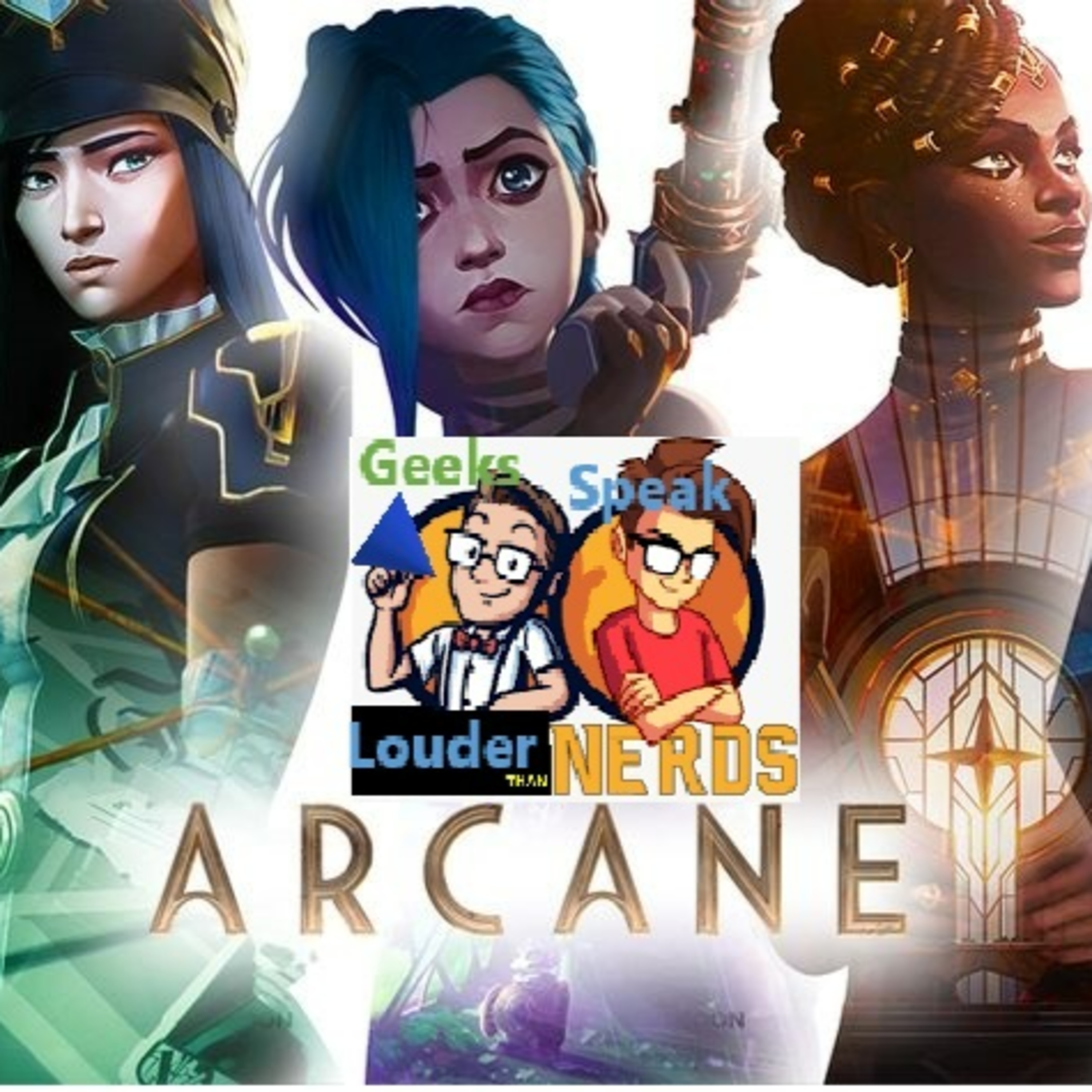 Geeks Speak: Arcane: League of Legends Season 2 w/ guest Luke Burian