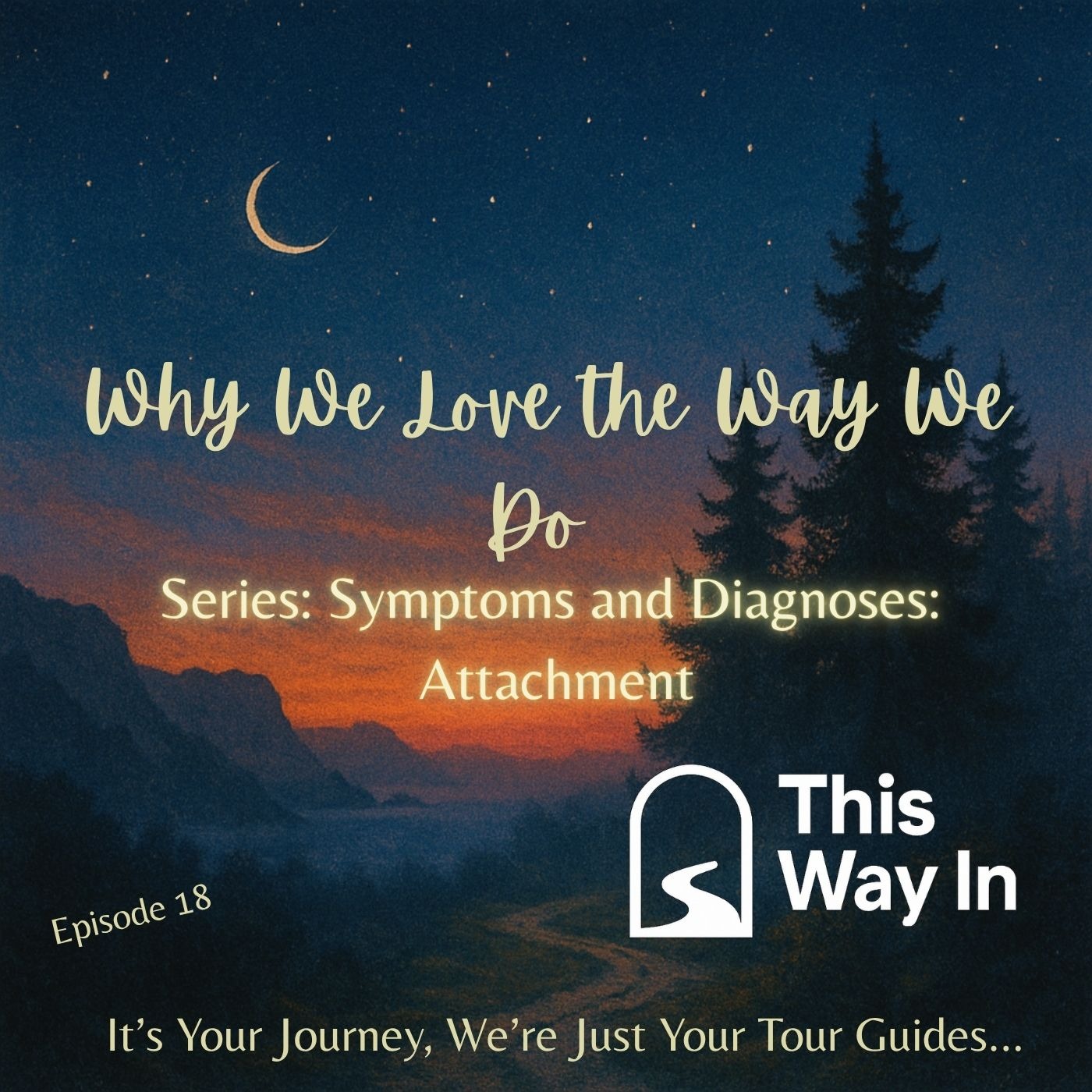 18: Why We Love the Way We Do (Symptoms & Diagnosis Series: Attachment)