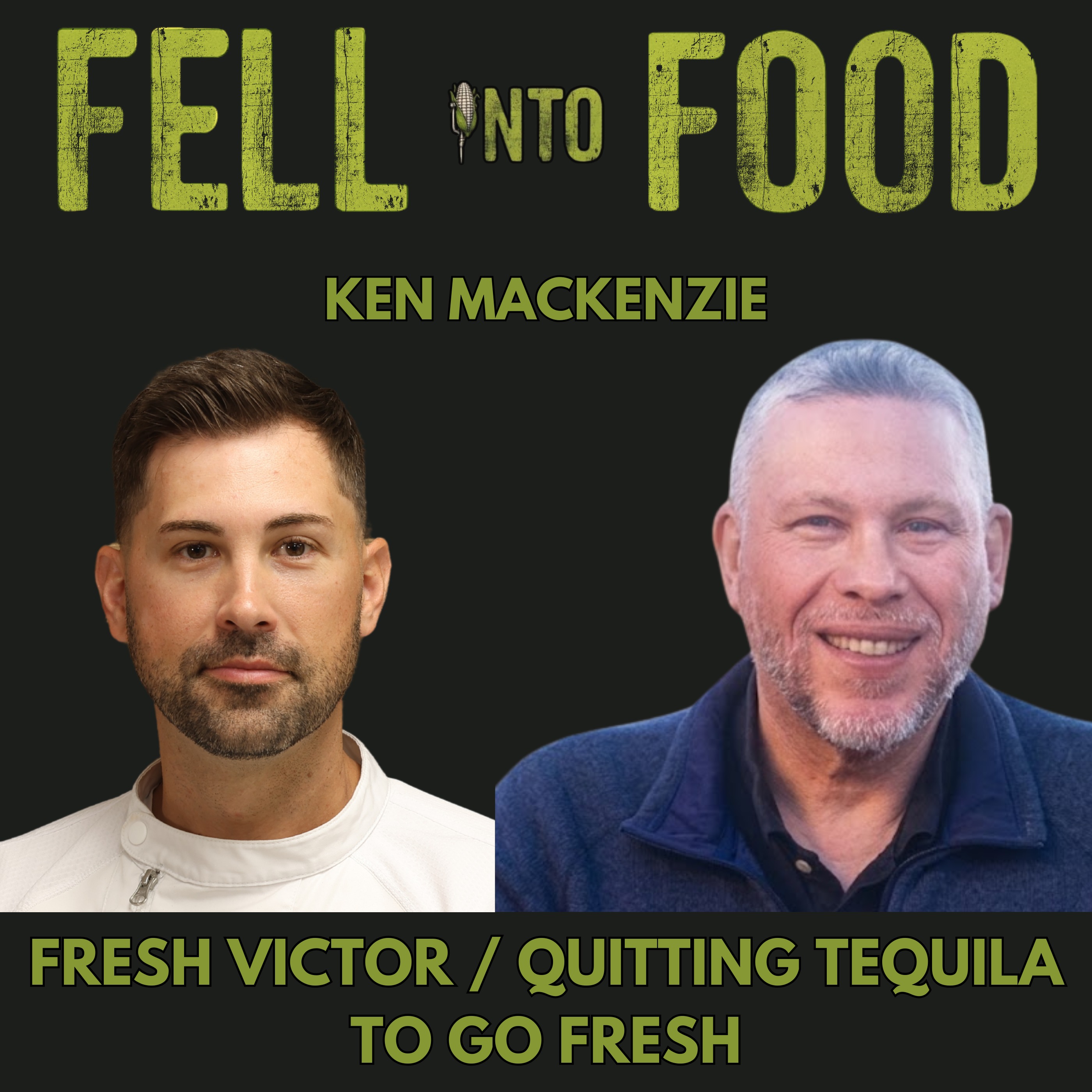 Ken MacKenzie: Fresh Victor / Quitting Tequila To Go Fresh episode artwork