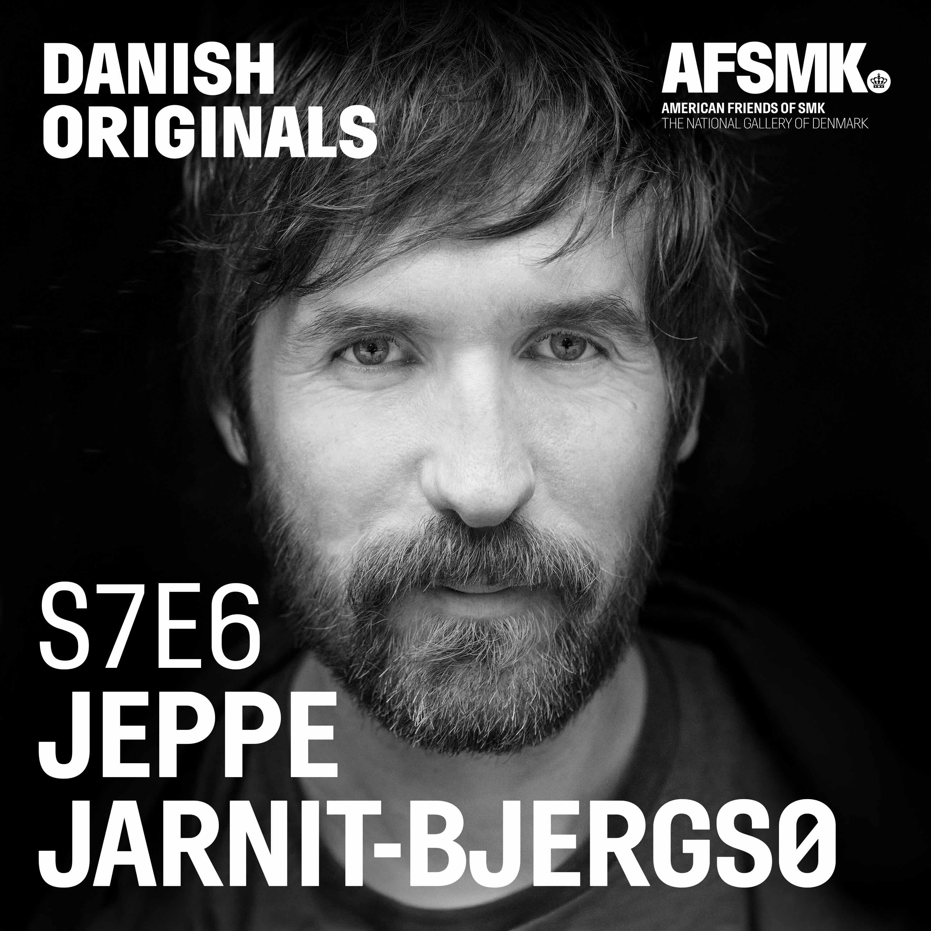 S7E6. Jeppe Jarnit-Bjergsø